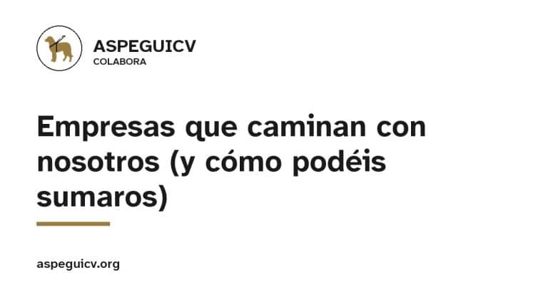 ASPEGUICV, Colabora: Empresas que caminan con nosotros (y cómo podéis sumaros)